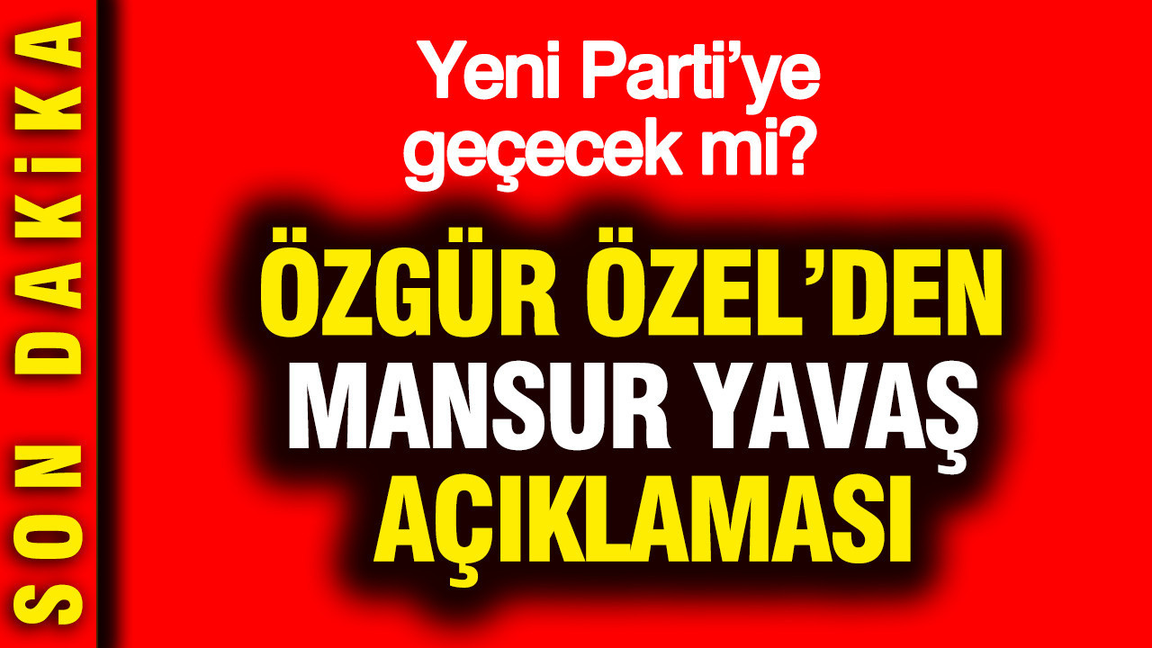 Özgür Özel’den Mansur Yavaş açıklaması: Yeni Parti’ye geçecek mi?
